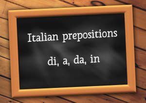 Main Italian prepositions - di, a, da, in