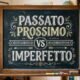 Passato Prossimo vs Imperfetto